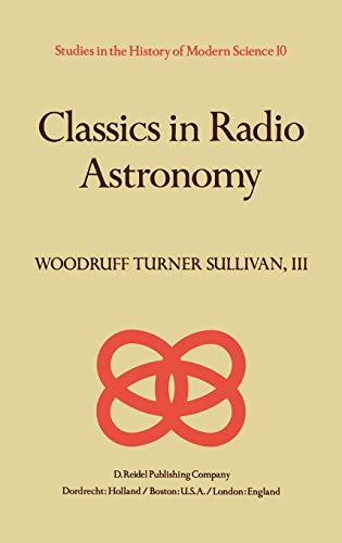 Classics in Radio Astronomy (Studies in the History of Modern Science, 10, Band 10)
