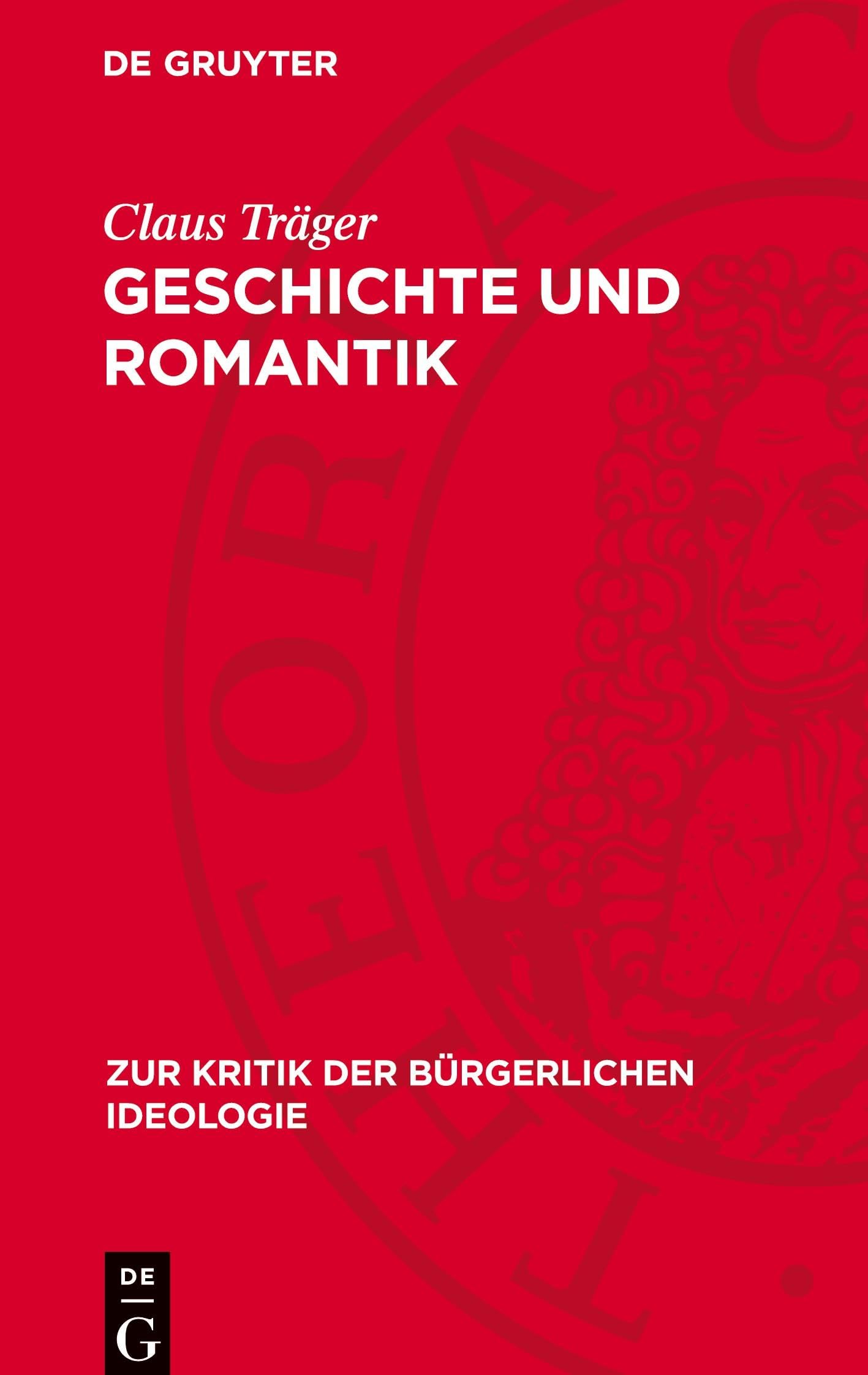 Geschichte und Romantik: DE (Zur Kritik der Bürgerlichen Ideologie)