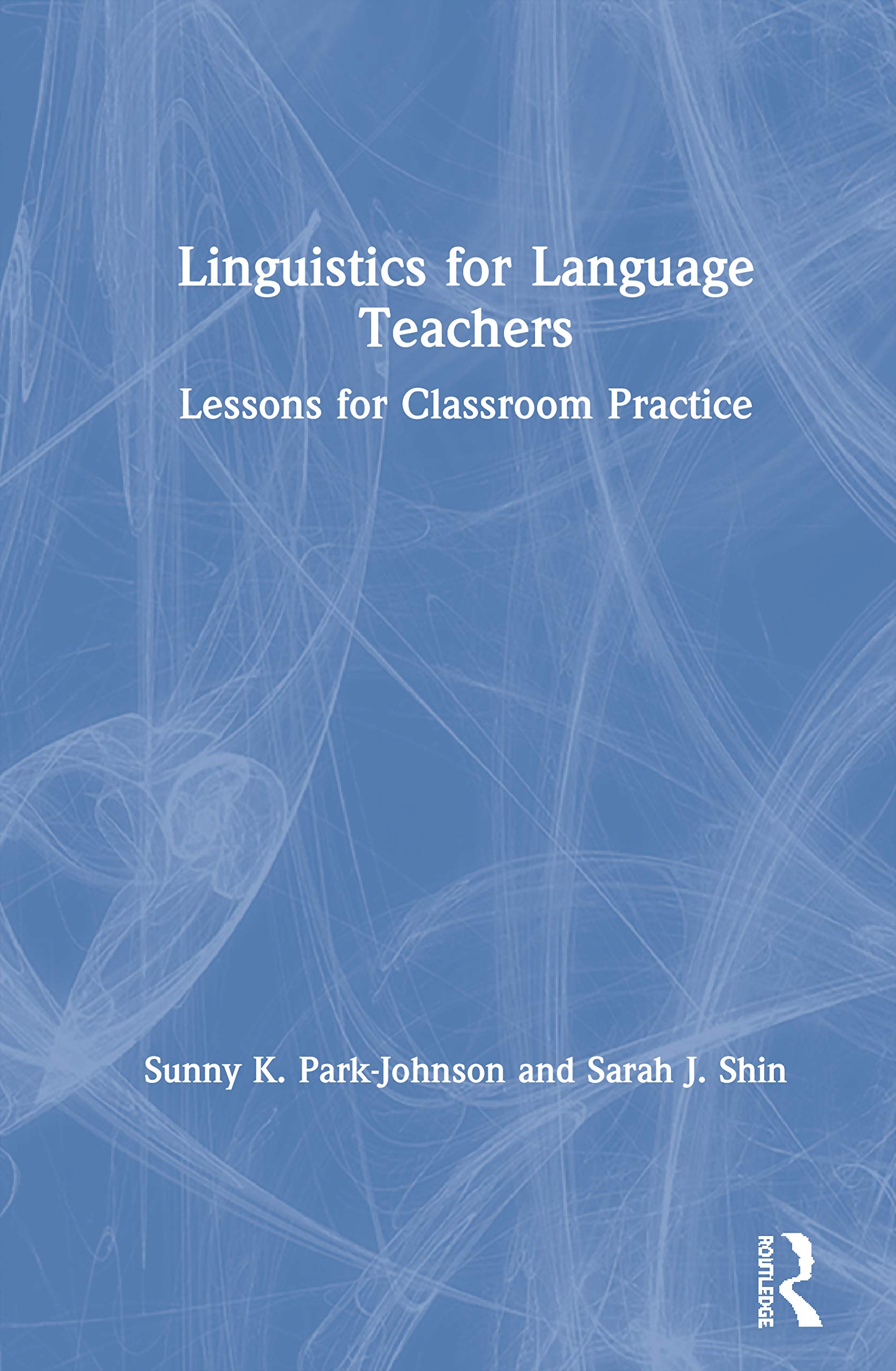 Linguistics for Language Teachers: Lessons for Classroom Practice