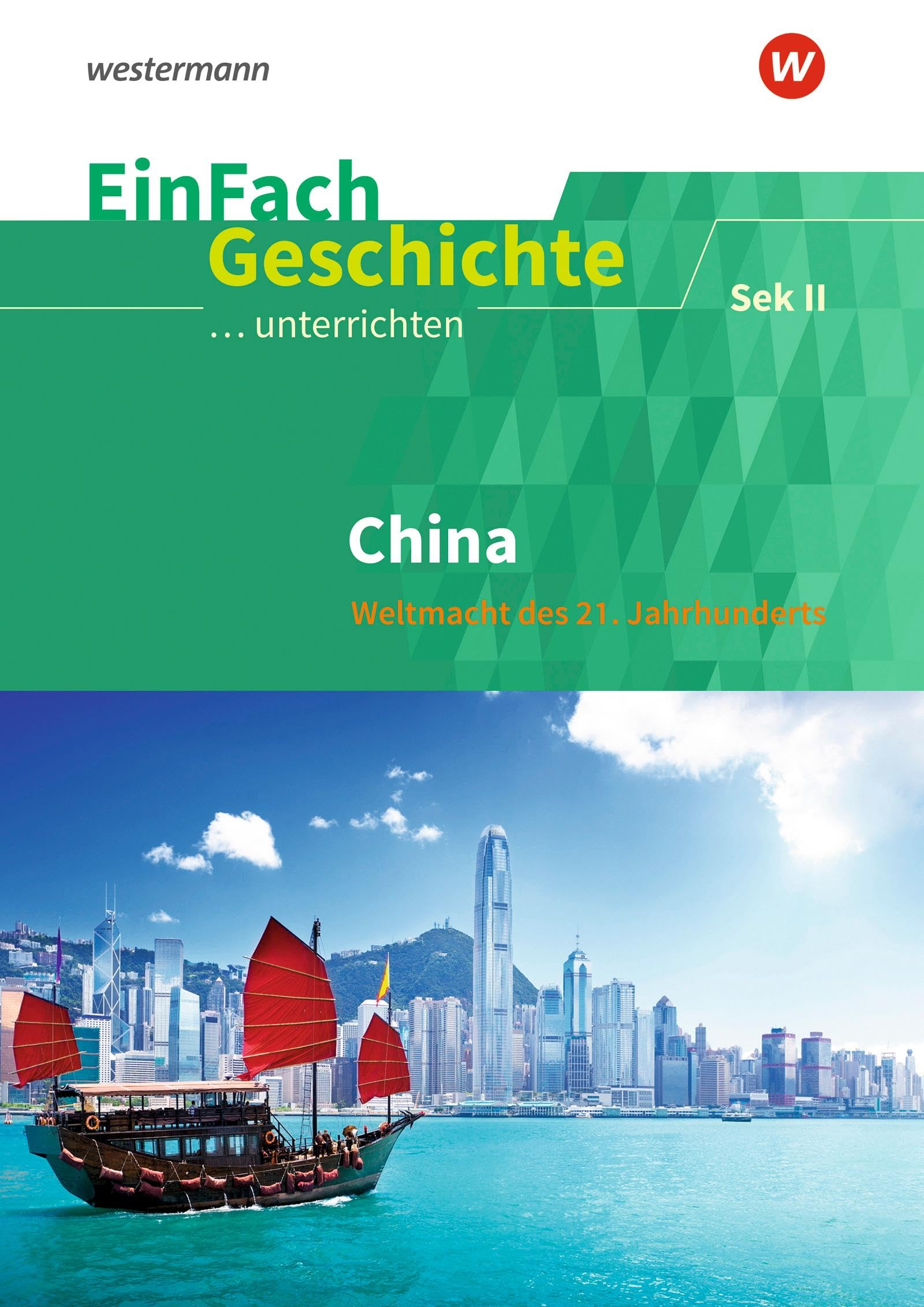 EinFach Geschichte ...unterrichten: China Weltmacht des 21. Jahrhunderts. Sekundarstufe II: China Weltmacht des 21. Jahrhunderts. Sekundarstufe 2