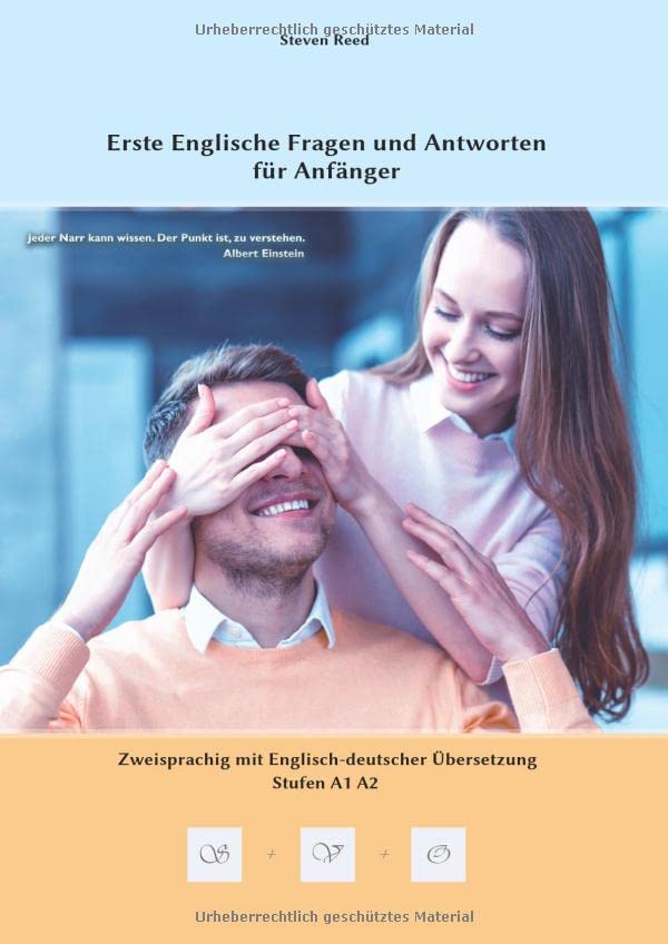 Erste Englische Fragen und Antworten für Anfänger: Stufen A1 und A2 Zweisprachig mit Englisch-deutscher Übersetzung (Gestufte Englische Lesebücher)