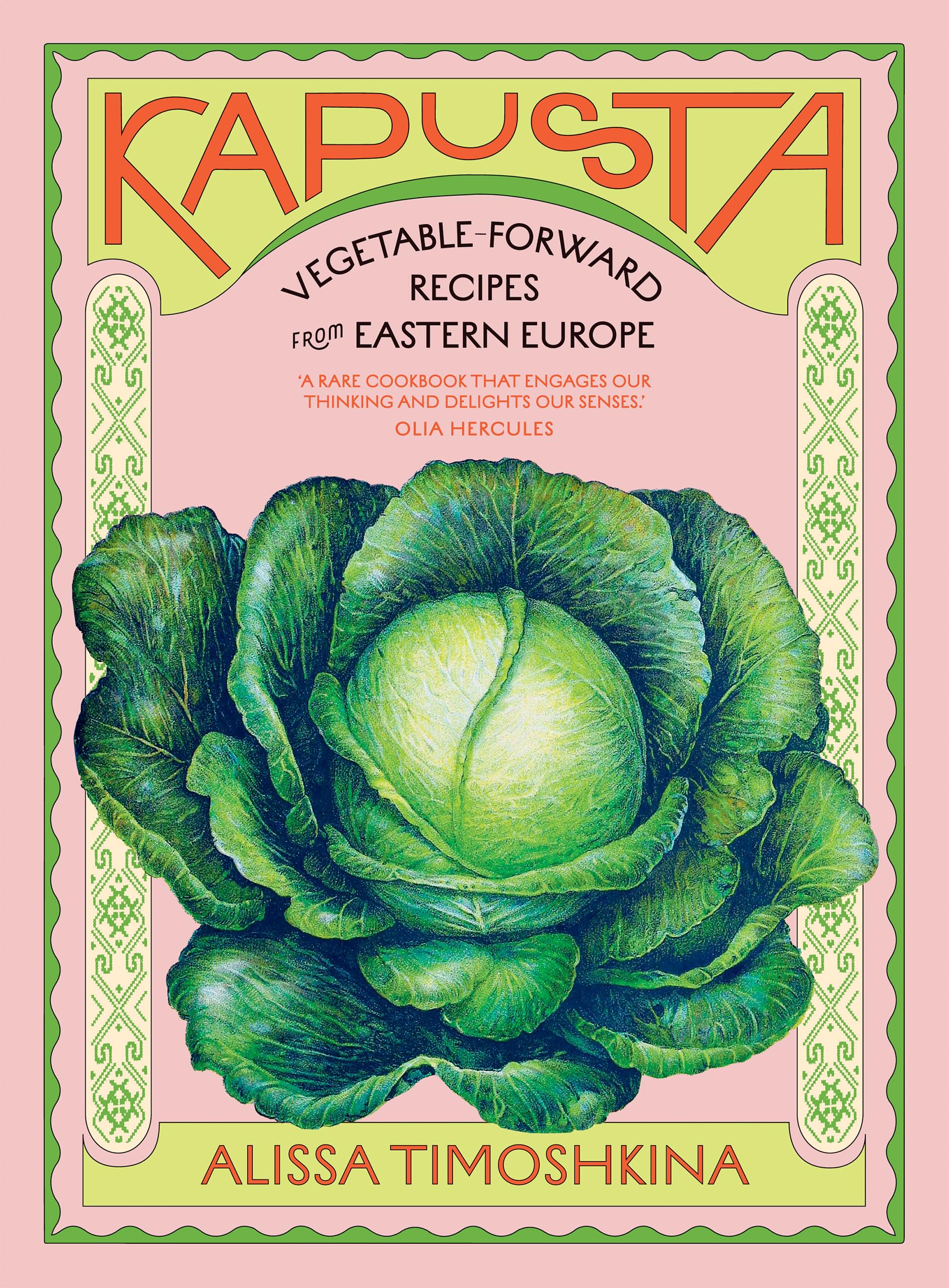 Alissa Timoshkina Kapusta, Vegetable-Forward Recipes From Eastern Europe