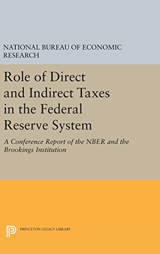 Role of Direct and Indirect Taxes in the Federal Reserve System: A Conference Report of the NBER and the Brookings Institution (National Bureau of Economic Research Publications)