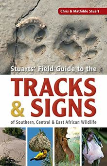 A field guide to the tracks & signs of Southern, Central & East African wildlife (Stuarts' Field Guides)