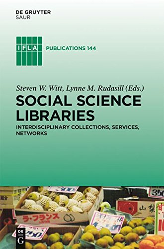 Social Science Libraries: Interdisciplinary Collections, Services, Networks (IFLA Publications, Band 144)