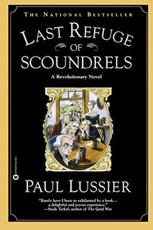 Last Refuge of Scoundrels: A Revolutionary Novel