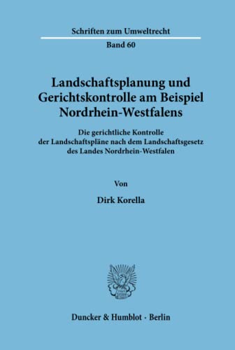Landschaftsplanung und Gerichtskontrolle am Beispiel Nordrhein-Westfalens.: Landschaftsplanung und Gerichtskontrolle am Beispiel ... (Schriften zum Umweltrecht, Band 60)
