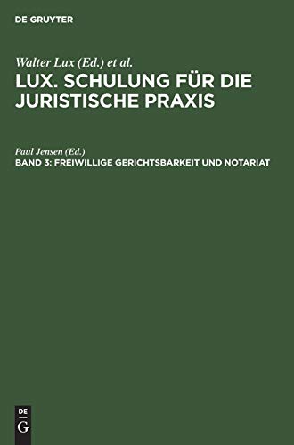 Freiwillige Gerichtsbarkeit und Notariat (Lux. Schulung für die juristische Praxis, Band 3)