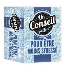 Un conseil par jour pour être moins stressé