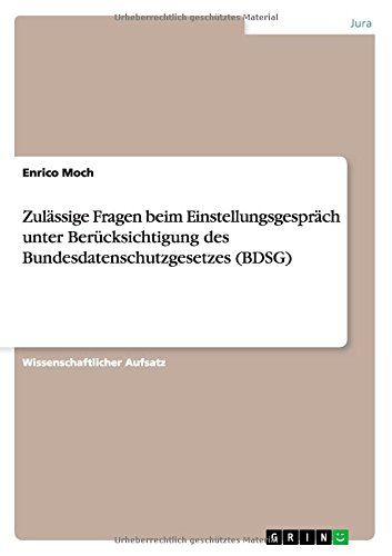 Zulässige Fragen beim Einstellungsgespräch unter Berücksichtigung des Bundesdatenschutzgesetzes (BDSG)
