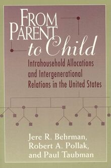 From Parent to Child: Intrahousehold Allocations and Intergenerational Relations in the United States (Population and Development)