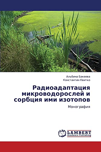 Radioadaptatsiya mikrovodorosley i sorbtsiya imi izotopov: Monografiya: Monografiq