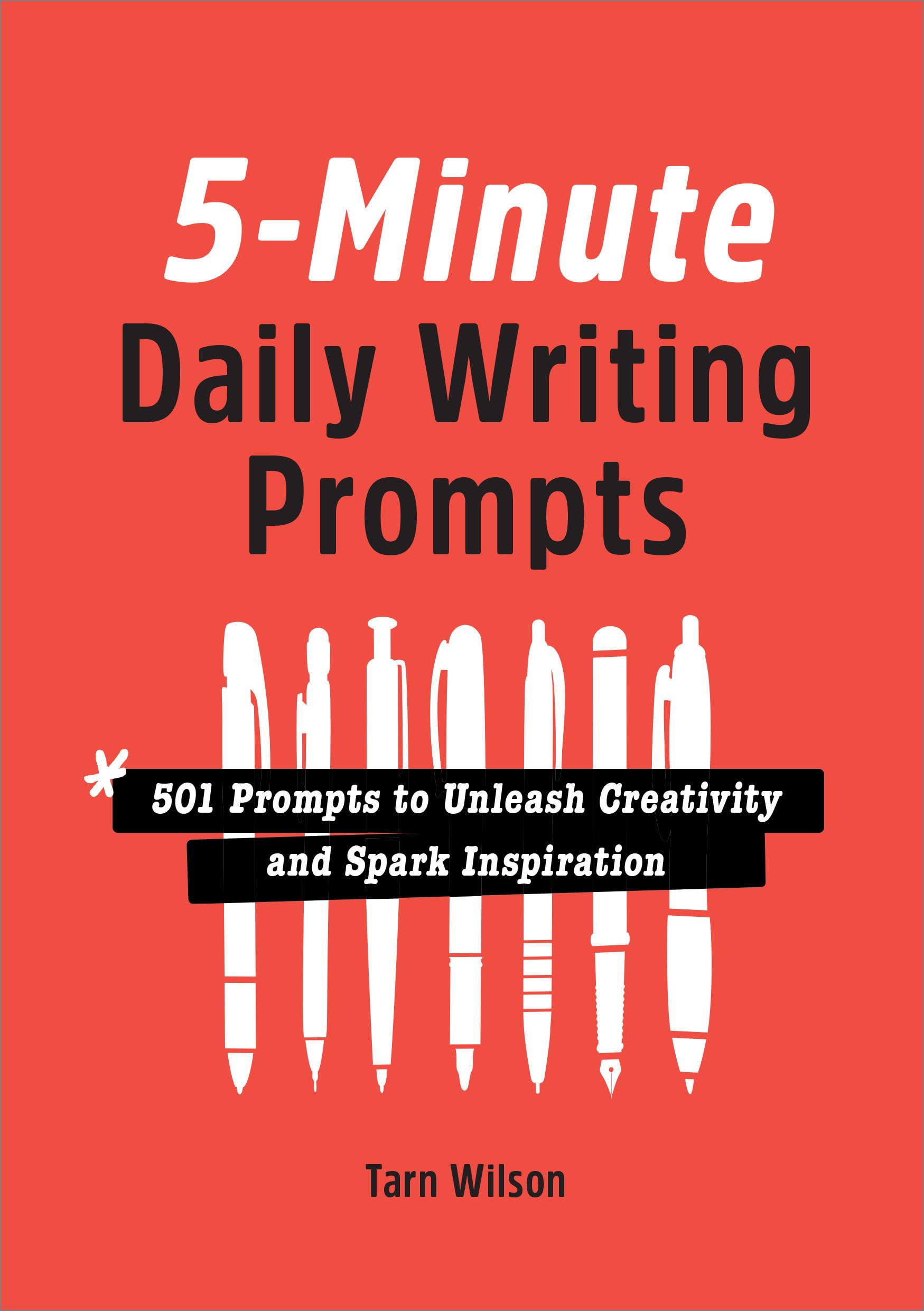 Tarn Wilson 5-Minute Daily Writing Prompts, 501 Prompts To Unleash Creativity And Spark Inspiration