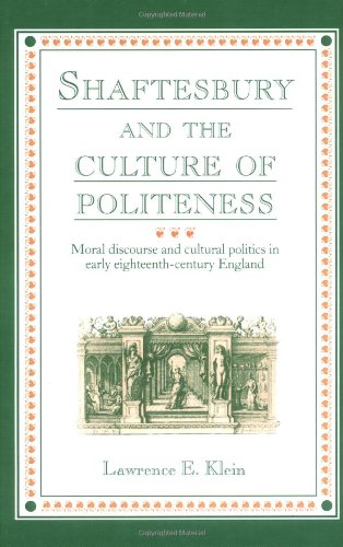 Shaftesbury and the Culture of Politeness: Moral Discourse and Cultural Politics in Early Eighteenth-Century England