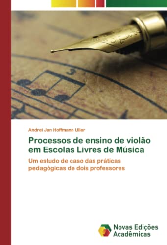 Processos de ensino de violão em Escolas Livres de Música: Um estudo de caso das práticas pedagógicas de dois professores