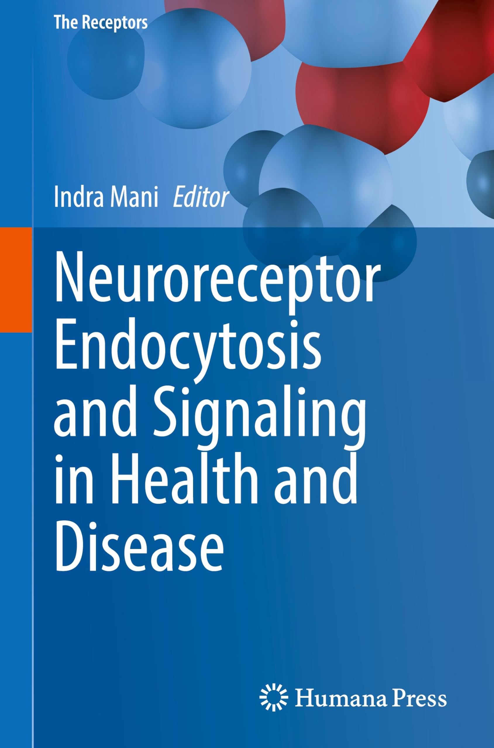 Neuroreceptor Endocytosis and Signaling in Health and Disease (The Receptors, 2, Band 2)