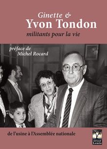 Ginette & Yvon Tondon, militants pour la vie : De l'usine à l'Assemblée nationale von Tondon, Yvon | Buch | Zustand gut