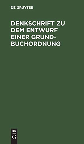 Denkschrift zu dem Entwurf einer Grundbuchordnung: Reichstagsvorlage