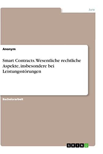 Smart Contracts. Wesentliche rechtliche Aspekte, insbesondere bei Leistungsstörungen