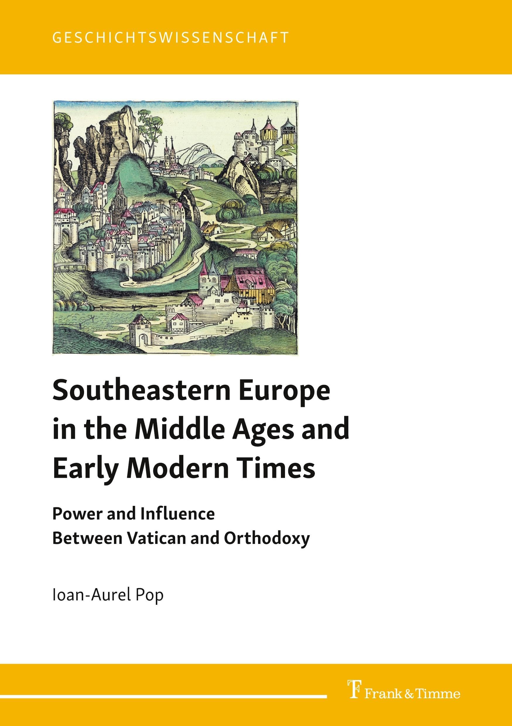 Southeastern Europe in the Middle Ages and Early Modern Times: Power and Influence Between Vatican and Orthodoxy (Geschichtswissenschaft)