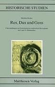 Rex, Dux und Gens: Untersuchungen zur Entstehung des sächsischen Herzogtums im 9. und 10. Jahrhundert
