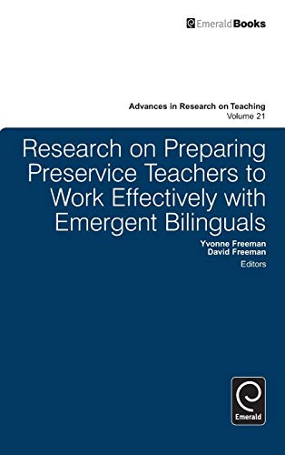 Research on Preparing Preservice Teachers to Work Effectively with Emergent Bilinguals (Advances in Research on Teaching, 21, Band 21)