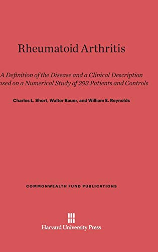 Rheumatoid Arthritis: A Definition of the Disease and a Clinical Description Based on a Numerical Study of 293 Patients and Controls (Commonwealth Fund Publications, Band 120)