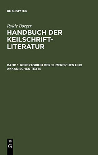 Handbuch der Keilschriftliteratur, 3 Bde., Bd.1, Repertorium der sumerischen und akkadischen Texte (Rykle Borger: Handbuch der Keilschriftliteratur)