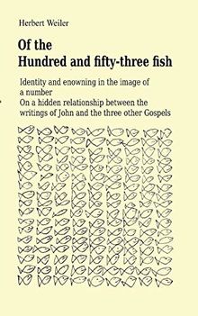 Of the Hundred and fifty-three fish: Identity and enowning in the image of a number On a hidden relationship between the writings of John and the three other Gospels