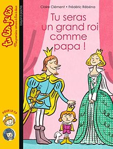 Tu seras un grand roi comme papa !