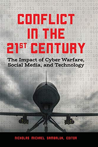 Conflict in the 21st Century: The Impact of Cyber Warfare, Social Media, and Technology