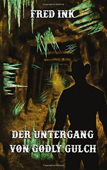 Der Untergang von Godly Gulch: Eine Horrornovelle auf H. P. Lovecrafts Spuren