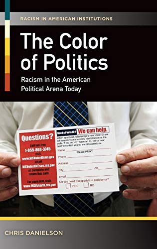 The Color of Politics: Racism in the American Political Arena Today (Racism in American Institutions)