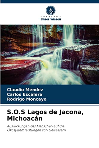 S.O.S Lagos de Jacona, Michoacán: Auswirkungen des Menschen auf die Ökosystemleistungen von Gewässern