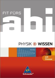 Fit fürs Abi - Ausgabe 2006: Fit fürs Abi - Wissen. Physik