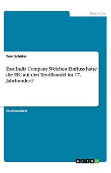 East India Company. Welchen Einfluss hatte die EIC auf den Textilhandel im 17. Jahrhundert?