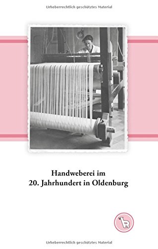 Handweberei im 20. Jahrhundert in Oldenburg: Werkstattbilder (Das niedere Bild)