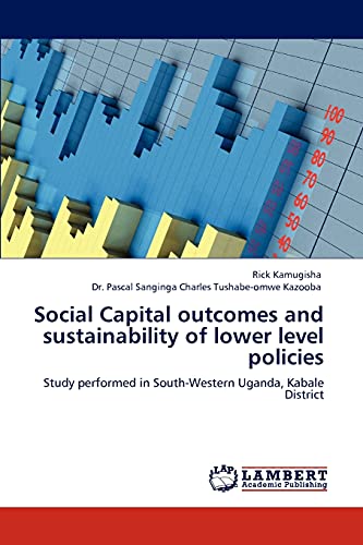 Social Capital outcomes and sustainability of lower level policies: Study performed in South-Western Uganda, Kabale District
