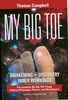My Big Toe: Awakening, Discovery, Inner Workings: A Trilogy Unifying Philosophy, Physics, and Metaphysics