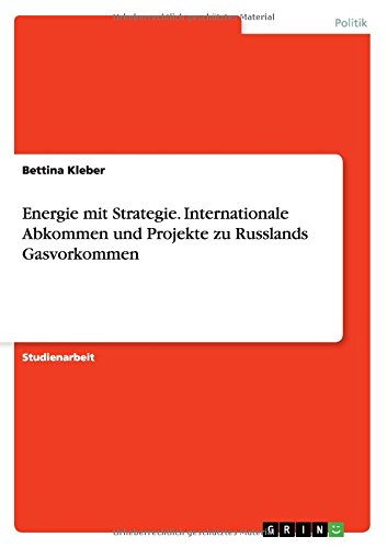 Energie mit Strategie. Internationale Abkommen und Projekte zu Russlands Gasvorkommen