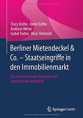 Berliner Mietendeckel & Co. - Staatseingriffe in den Immobilienmarkt: Ein internationaler Vergleich mit historischem Rückblick
