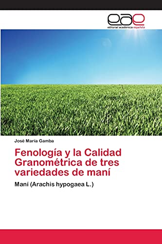 Fenología y la Calidad Granométrica de tres variedades de maní: Maní (Arachis hypogaea L.)