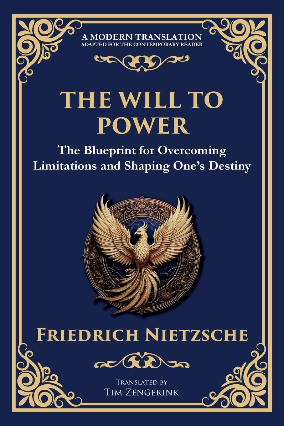 The Will to Power: The Blueprint for Overcoming Limitations and Shaping One's Destiny