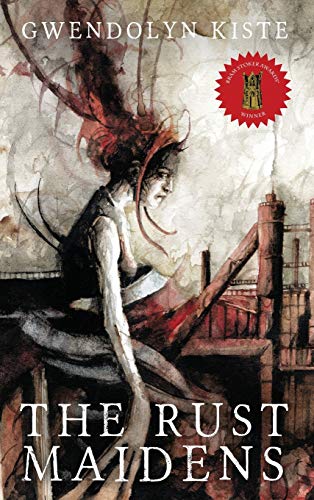 Gwendolyn Kiste The Rust Maidens