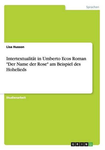 Intertextualität in Umberto Ecos Roman Der Name der Rose am Beispiel des Hohelieds