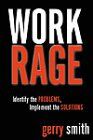 Work Rage: Identify the Problems, Implement the Solutions