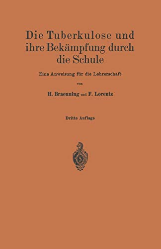 Die Tuberkulose und Ihre Bekämpfung Durch die Schule: Eine Anweisung für die Lehrerschaft