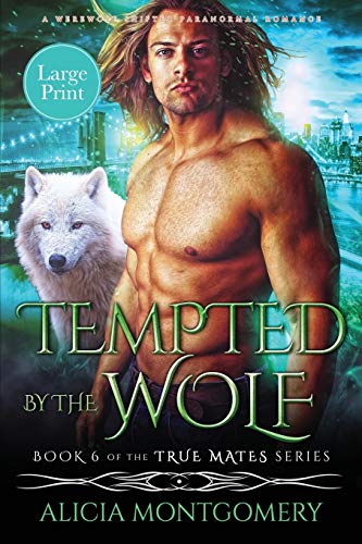 Tempted by the Wolf (Large Print): A Billionaire Werewolf Shifter Paranormal Romance (True Mates, Band 6)