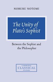 The Unity of Plato's Sophist: Between the Sophist and the Philosopher (Cambridge Classical Studies)