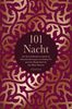 101 Nacht: Aus dem Arabischen erstmals ins Deutsche übertragen von Claudia Ott nach der Handschrift des Aga Khan Museums